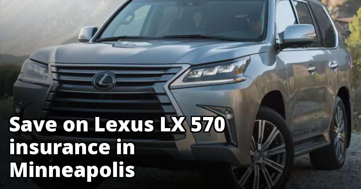 How to Save on Lexus LX 570 Insurance in Minneapolis, MN