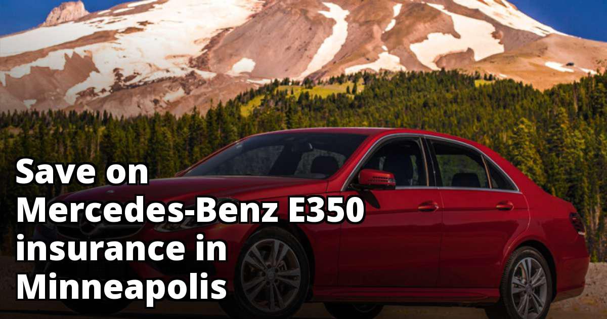 Compare Mercedes-Benz E350 Insurance Quotes in Minneapolis Minnesota